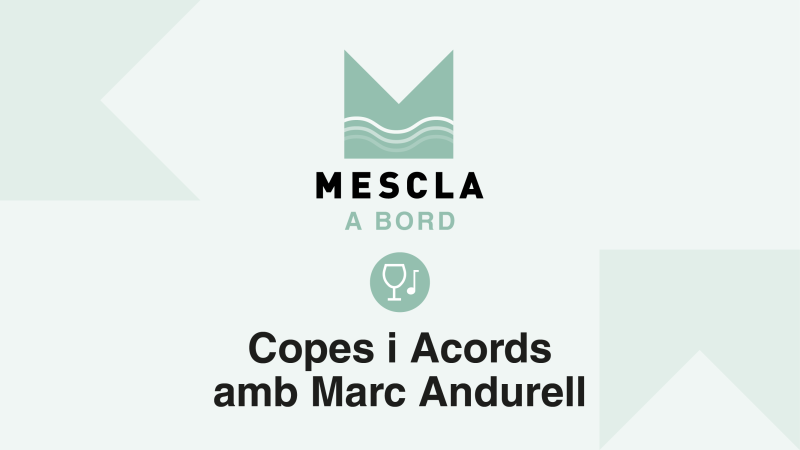 Mescla a Bord: Copes i Acords amb Marc Andurell