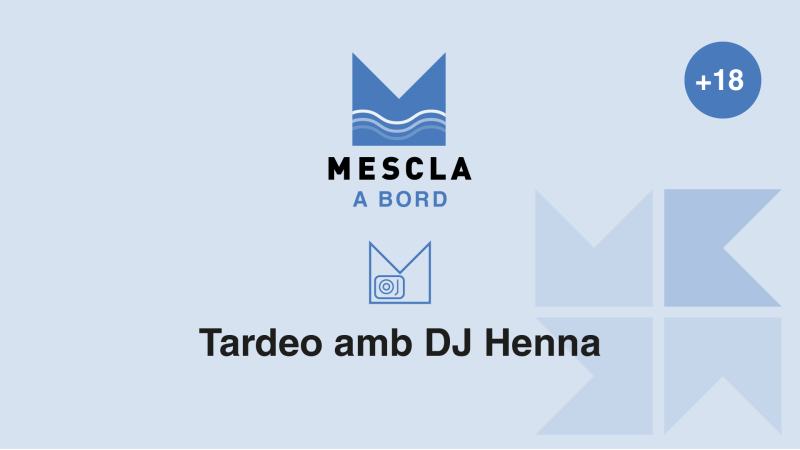 Mescla a Bord: Tardeo amb DJ Henna (+18)