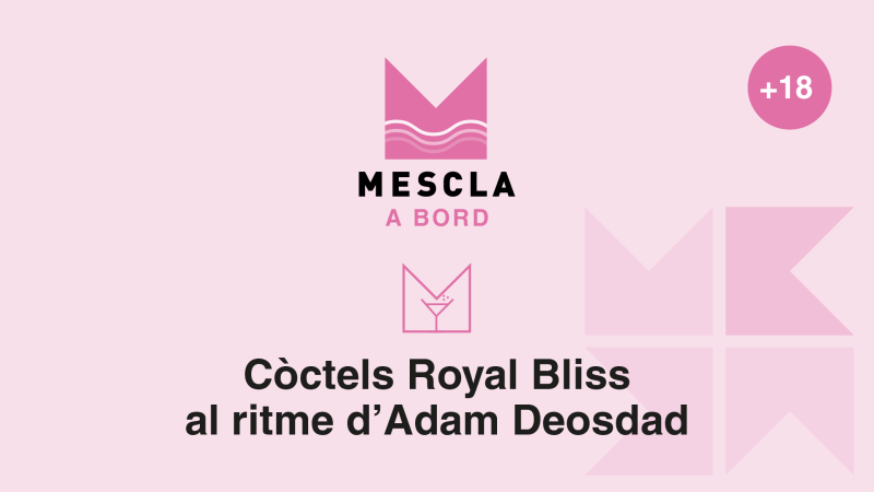 Mescla a Bord: Còctels Royal Bliss al ritme d’Adam Deosdad (+18)