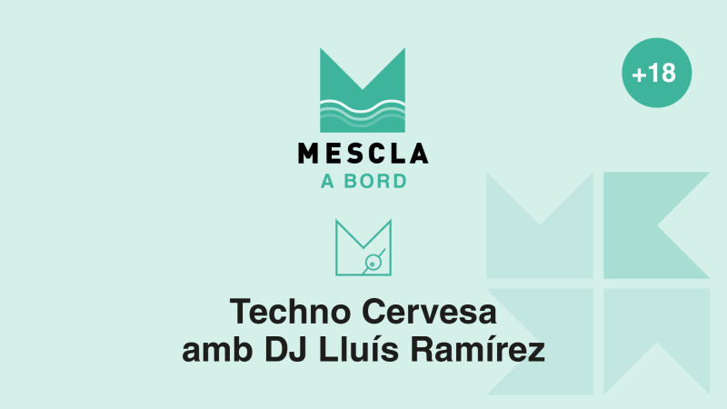 Mescla a Bord: Techno Cervesa amb DJ Lluís Ramírez (+18)