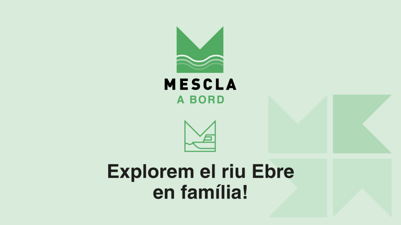 Mescla a Bord: Explorem el riu Ebre en família!