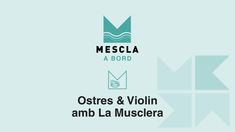 Mescla a Bord: Ostres & Violin amb La Musclera