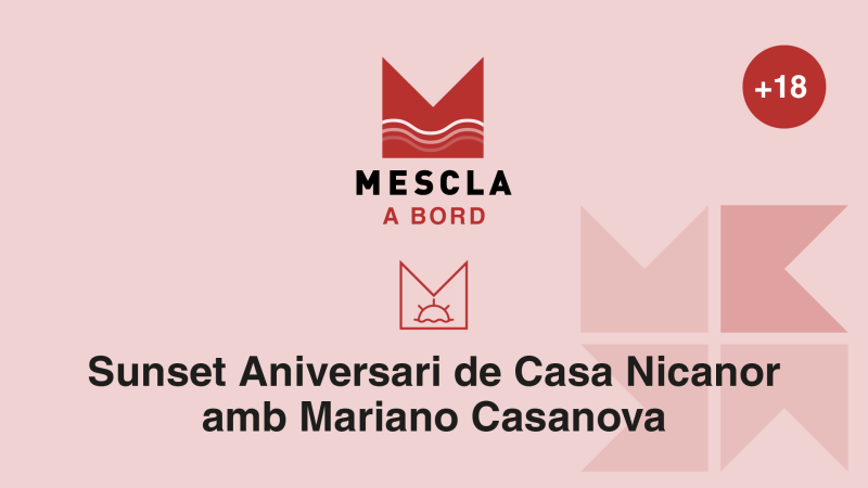 Mescla a Bord: Sunset Aniversari de Casa Nicanor amb Mariano Casanova (+18)