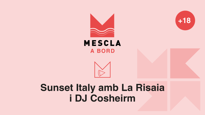 Mescla a Bord: Sunset Italy amb La Risaia i DJ Cosheirm (+18)